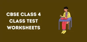 CBSE Class 4 Class Test Worksheets