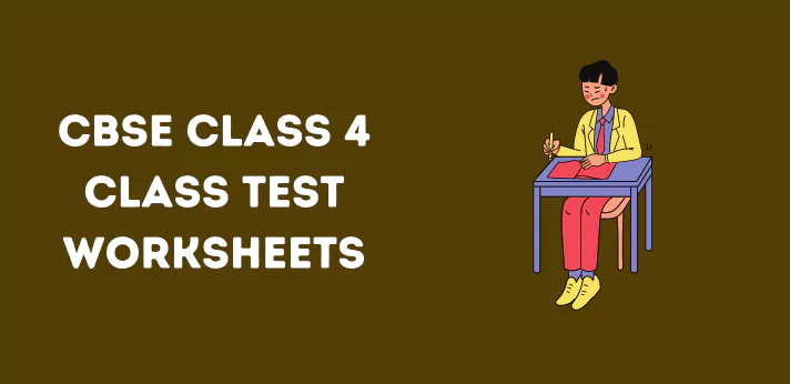 CBSE Class 4 Class Test Worksheets