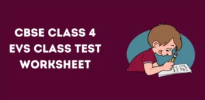 CBSE Class 4 EVS Class Test Worksheet