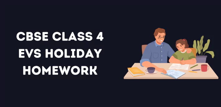 CBSE Class 4 EVS Holiday Homework
