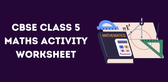 CBSE Class 5 Maths Activity Worksheet