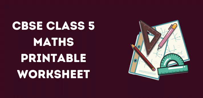 CBSE Class 5 Maths Printable Worksheet