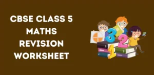 CBSE Class 5 Maths Revision Worksheet