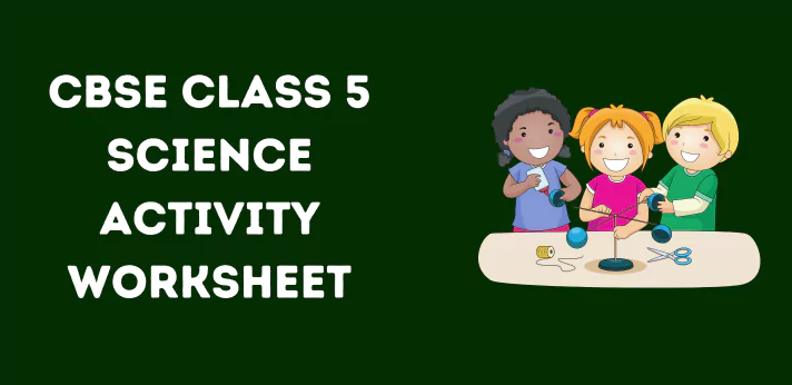 cbse-class-5-science-activity-worksheet