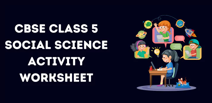 cbse-class-5-social-science-activity-worksheet