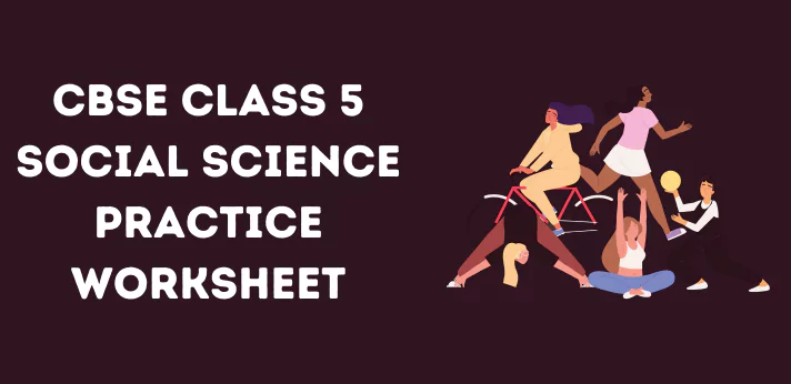 cbse-class-5-social-science-practice-worksheet
