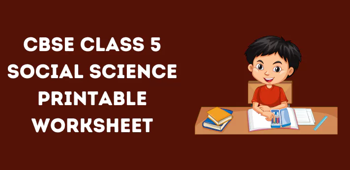 cbse-class-5-social-science-printable-worksheet