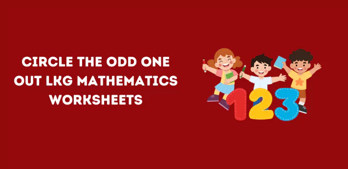 circle-the-odd-one-out-lkg-mathematics-worksheets