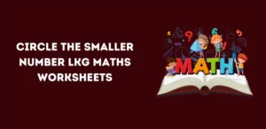 Circle the Smaller Number LKG Maths Worksheets