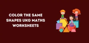 Color the Same Shapes UKG Maths Worksheets