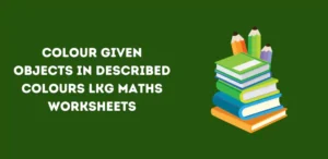 colour-given-objects-in-described-colours-lkg-maths-worksheets