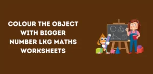 Color the Object With Bigger Number LKG Maths Worksheets