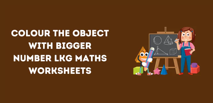 colour-the-object-with-bigger-number-lkg-maths-worksheets