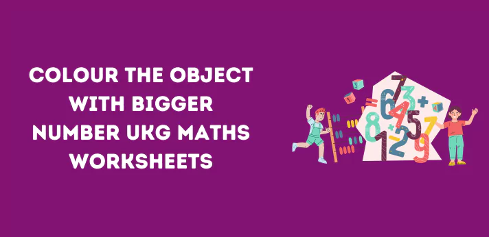 colour-the-object-with-bigger-number-ukg-maths-worksheets