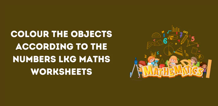colour-the-objects-according-to-the-numbers-lkg-maths-worksheets