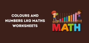 Colours and Numbers LKG Maths Worksheets
