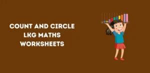 Count and Circle LKG Maths Worksheets