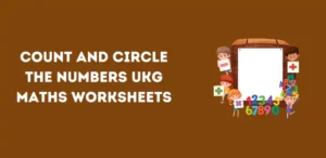 count-and-circle-the-numbers-ukg-maths-worksheets