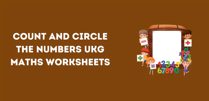 count-and-circle-the-numbers-ukg-maths-worksheets