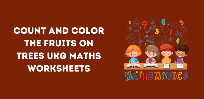count-and-color-the-fruits-on-trees-ukg-maths-worksheets
