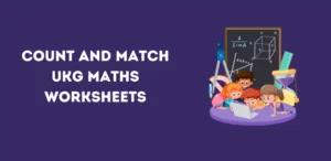 Count and Match UKG Maths Worksheets