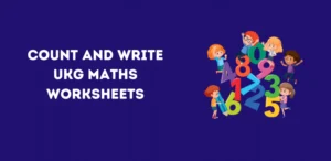 Count and Write UKG Maths Worksheets