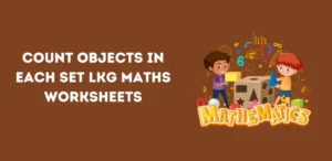 Count Objects in Each Set LKG Maths Worksheets