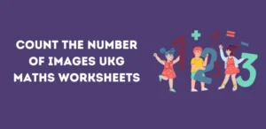 Count the Number of Images UKG Maths Worksheets