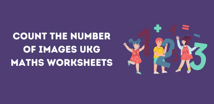 count-the-number-of-images-ukg-maths-worksheets