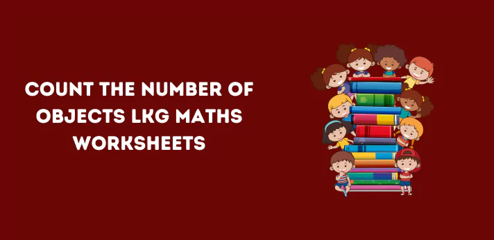 count-the-number-of-objects-lkg-maths-worksheets
