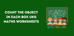 Count the Object in Each Box UKG Maths Worksheets