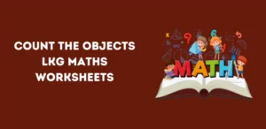 Count the Objects LKG Maths Worksheets