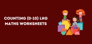 Counting (0-10) LKG Maths Worksheets