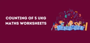 Counting of 5 UKG Maths Worksheets