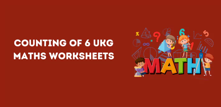 counting-of-6-ukg-maths-worksheets