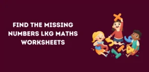 Find the Missing Numbers LKG Maths Worksheets