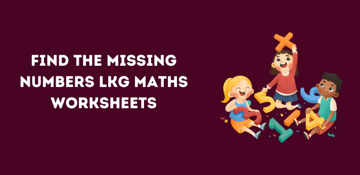 find-the-missing-numbers-lkg-maths-worksheets