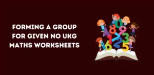 Forming a Group for Given Number UKG Maths Worksheets