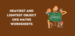 Heaviest and Lightest Object UKG Maths Worksheets