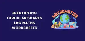 Identifying Circular Shapes LKG Maths Worksheets