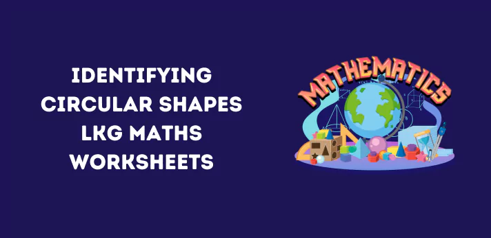 identifying-circular-shapes-lkg-maths-worksheets