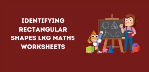 Identifying Rectangular Shapes LKG Maths Worksheets