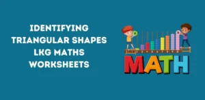 Identifying Triangular Shapes LKG Maths Worksheets