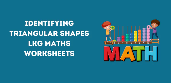identifying-triangular-shapes-lkg-maths-worksheets