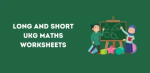 Long and Short UKG Maths Worksheets