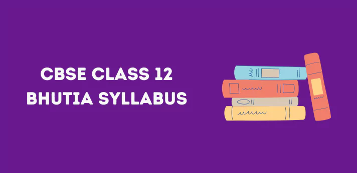 CBSE Class 12 Bhutia Syllabus