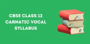 CBSE Class 12 Carnatic Vocal Syllabus