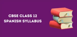 CBSE Class 12 Spanish Syllabus