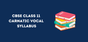 CBSE Class 11 Carnatic Vocal Syllabus