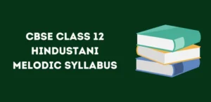 CBSE Class 12 Hindustani Melodic Syllabus